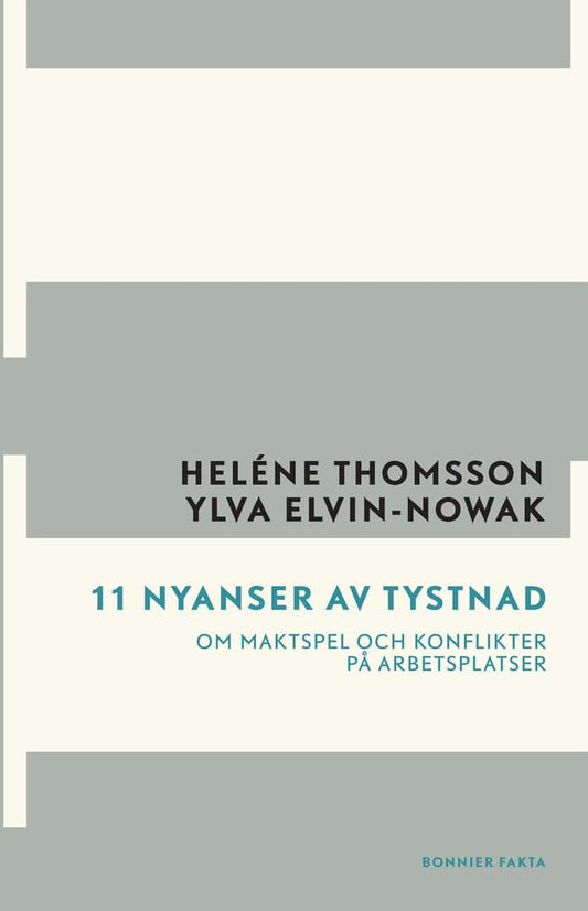 Thomsson, Heléne| Elvin-Nowak, Ylva | 11 nyanser av tystnad : Om maktspel och konflikter på arbetsplatsen