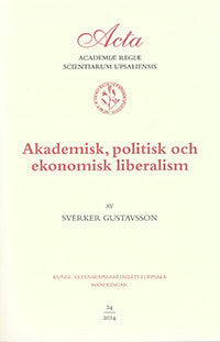 Gustavsson, Sverker | Akademisk, politisk och ekonomisk liberalism