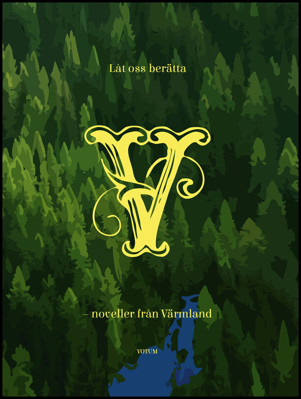 Alvarsson, Louise| Eriksson, Jessica [red.] | Låt oss berätta : Noveller från Värmland