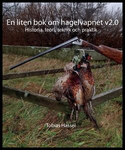 Hassel, Tobias | En liten bok om hagelvapnet v2.0