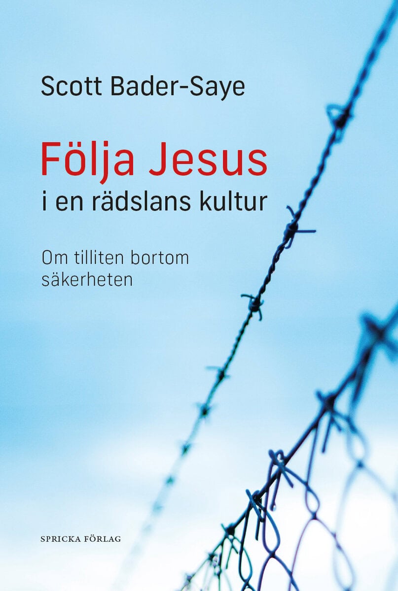 Bader-Saye, Scott | Följa Jesus i en rädslans kultur : Om tilliten bortom säkerheten