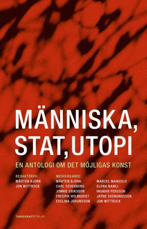 Björk, Mårten | Wittrock, Jon [red.] | Människa, stat, utopi