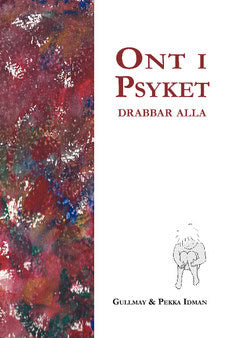 Idman, Gullmay | Idman, Pekka | Ont i psyket : Drabbar alla