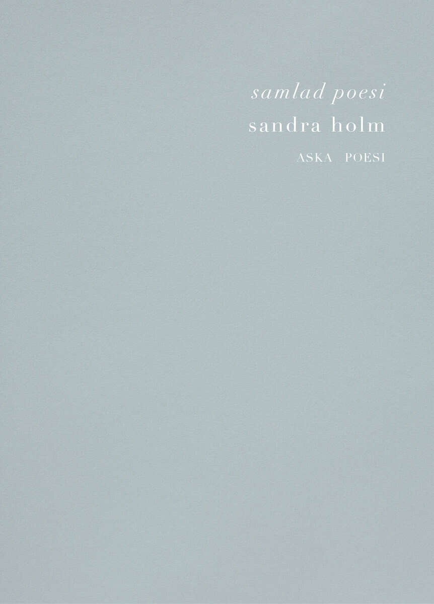 Holm, Sandra | Samlad Poesi