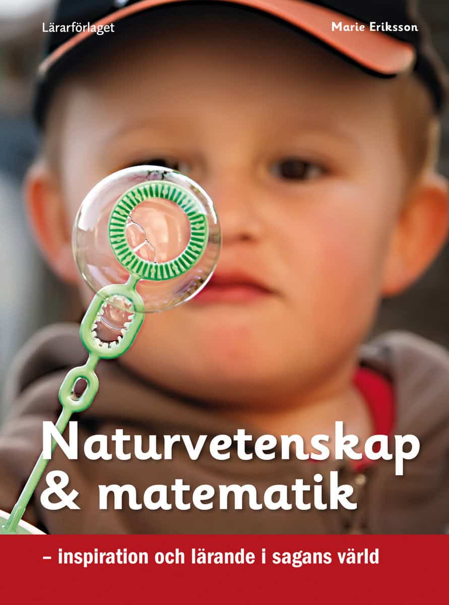 Eriksson, Marie | Naturvetenskap & matematik : Inspiration och lärande i sagans värld