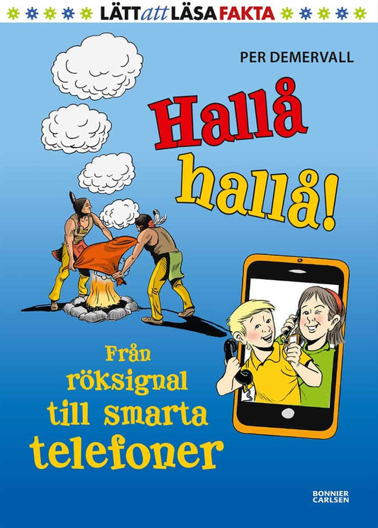 Demervall, Per | Hallå hallå! : från röksignal till smarta telefoner : Från röksignal till smarta telefoner