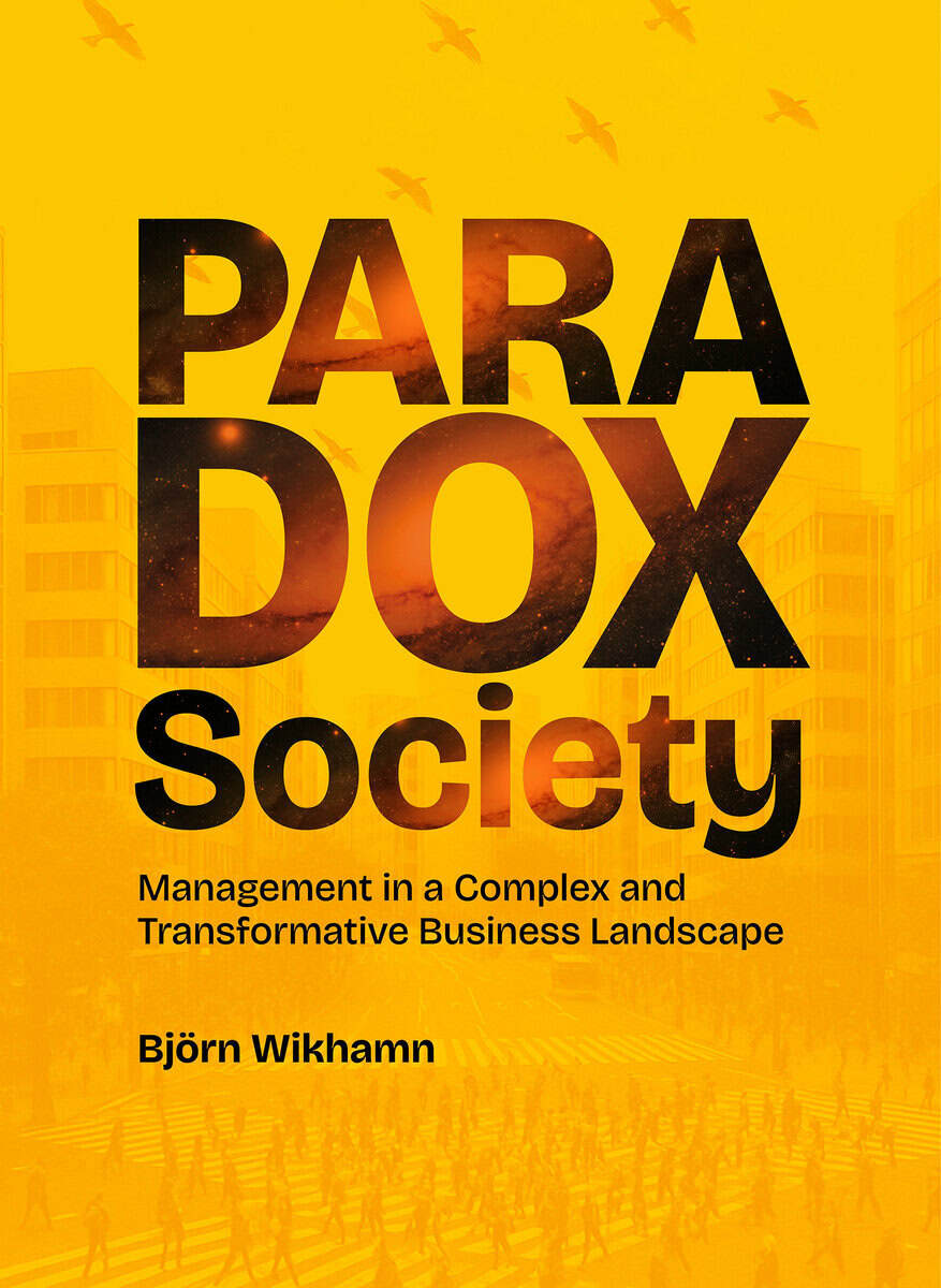 Wikhamn, Björn | Paradox Society : Management in a Complex and Transformative Business Landscape