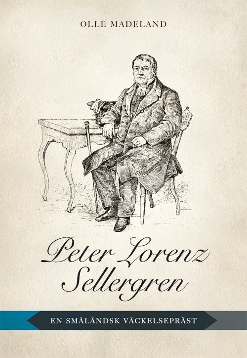 Madeland, Olle | Peter Lorenz Sellergren : En småländsk väckelsepräst