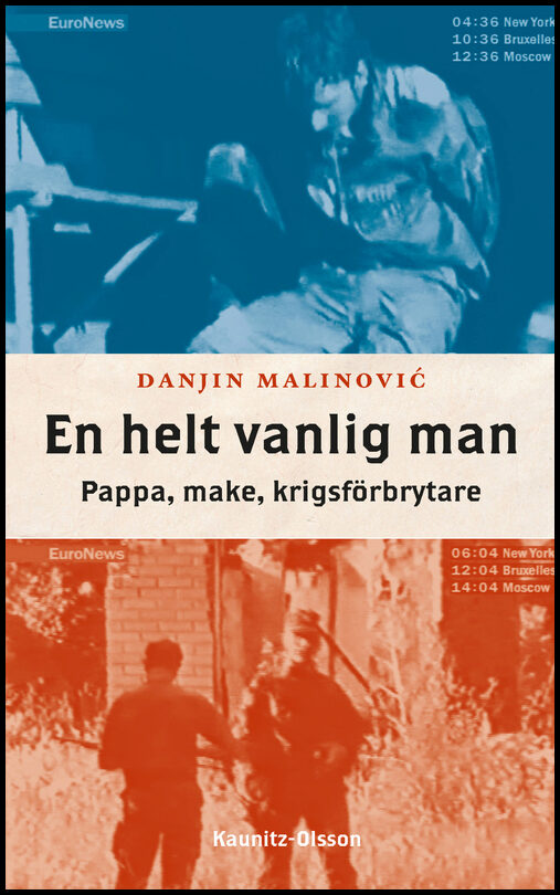 Malinovic, Danjin | En helt vanlig man : Pappa, make, krigsförbrytare