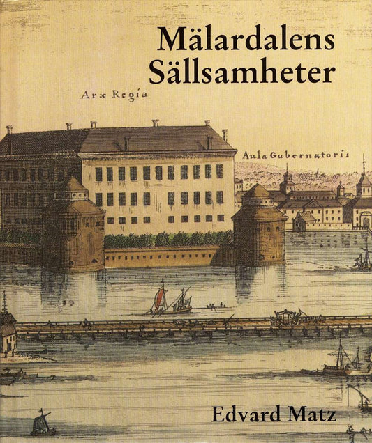 Matz, Edvard | Mälardalens sällsamheter