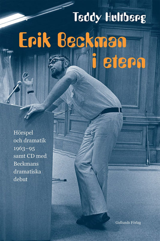 Hultberg, Teddy | Erik Beckman i etern : Hörspel och dramatik 1963-95 samt CD med Beckmans dramatiska debut