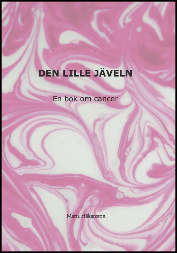 Håkansson, Maria | Den lille jäveln : En bok om cancer