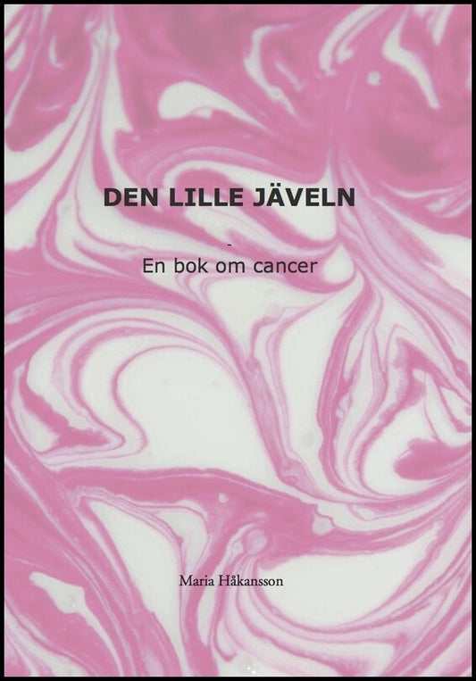 Håkansson, Maria | Den lille jäveln : En bok om cancer