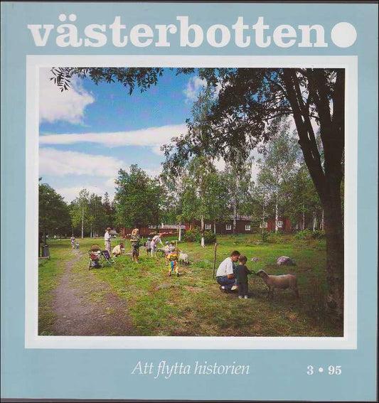 Pettersson Nåw, Åke | Västerbotten : Nr 3 : 1995 : Att flytta historien