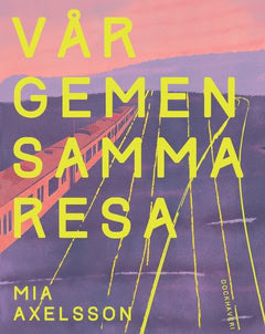 Axelsson, Mia | Vår gemensamma resa