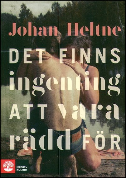 Heltne, Johan | Det finns ingenting att vara rädd för