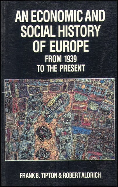 Tipton, Frank B. | An Economic and Social History of Europe from 1939 to the Present