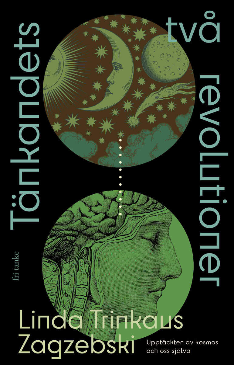 Zagzebski, Linda Trinkaus | Tänkandets två revolutioner : Upptäckten av kosmos och oss själva