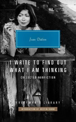 Didion, Joan | I Write to Find Out What I am Thinking