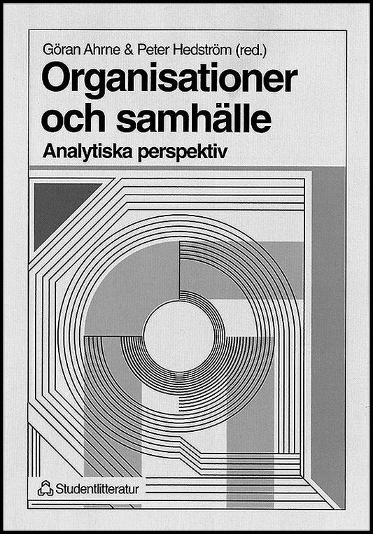 Ahrne, Göran | Hedström, Peter | Stern, Lotta | Swedberg, Richard | Organisationer och samhälle : - Analytiska perspektiv