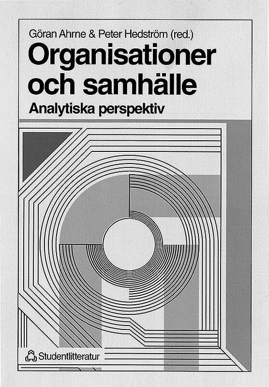 Ahrne, Göran | Hedström, Peter | Stern, Lotta | Swedberg, Richard | Organisationer och samhälle : - Analytiska perspektiv