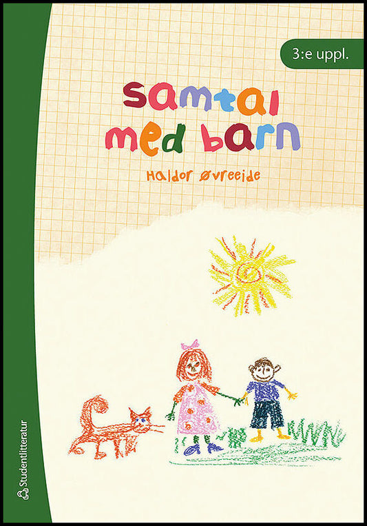 Øvreeide, Haldor | Erlandsson, Anita | Samtal med barn : Metodiska samtal med barn i svåra livssituationer