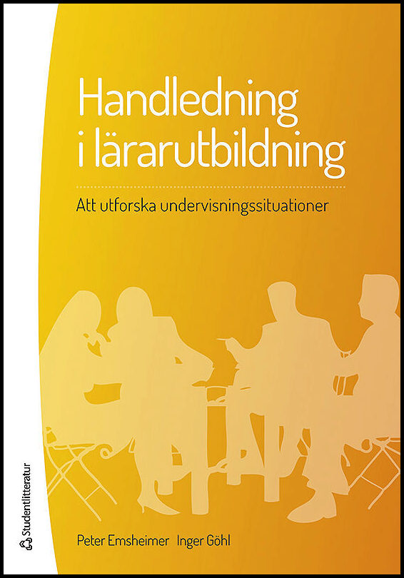 Emsheimer, Peter | Göhl, Inger | Handledning i lärarutbildning : Att utforska undervisningssituationer