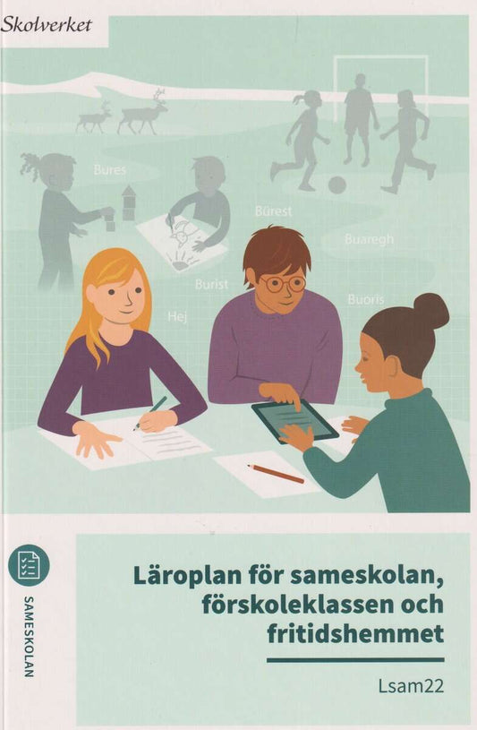 Läroplan för sameskolan, förskoleklassen och fritidshemmet. Lsam22 : Uppdaterad 2025