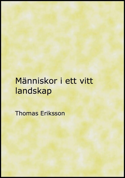 Eriksson, Thomas | Människor i ett vitt landskap