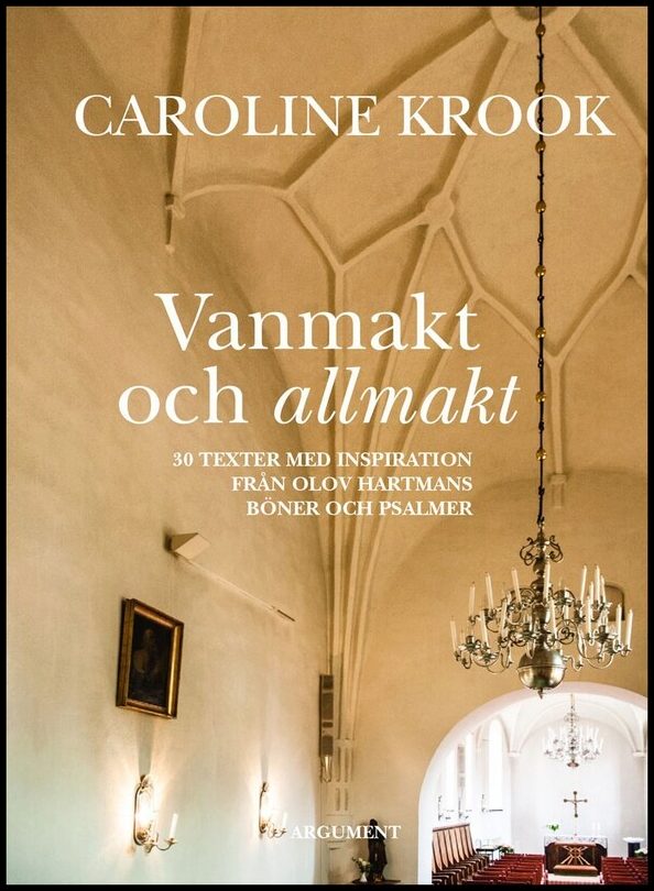 Krook, Caroline | Vanmakt och allmakt : 30 texter med inspiration från Olov Hartmans böner och psalmer : 30 texter med i...