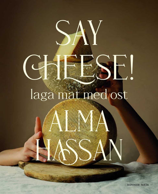 Hassan, Alma | Say cheese : Laga mat med ost