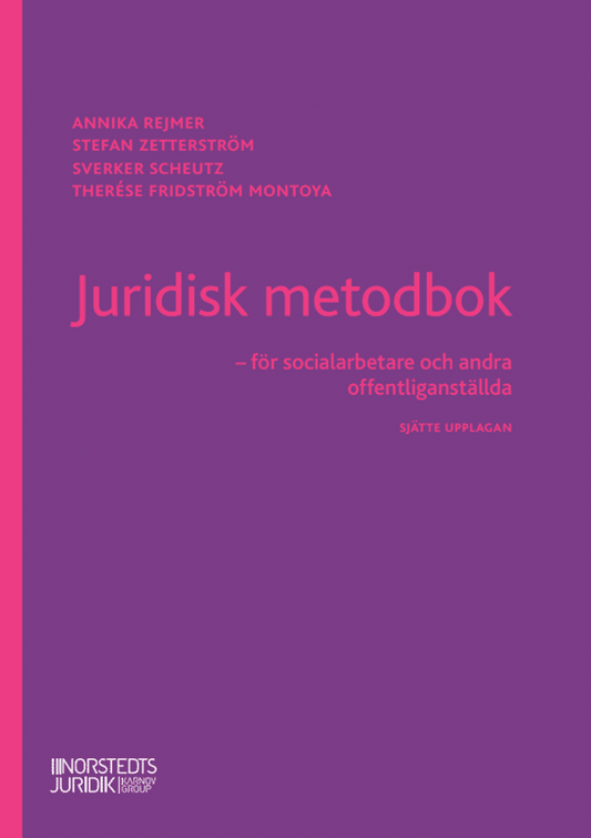Rejmer, Annika | Zetterström, Stefan | Scheutz, Sverker | Fridström Montoya, Therése | Juridisk metodbok : För socialarb...