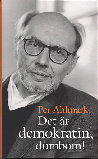 Ahlmark, Per | Det är demokratin, dumbom!