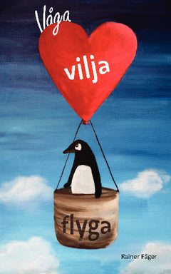 Fäger, Rainer | Våga vilja flyga