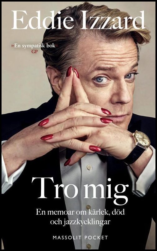 Izzard, Eddie | Tro mig : En memoar om kärlek, död och jazzkycklingar