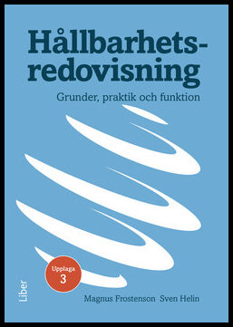 Frostenson, Magnus| Helin, Sven | Hållbarhetsredovisning : Grunder, praktik och funktion