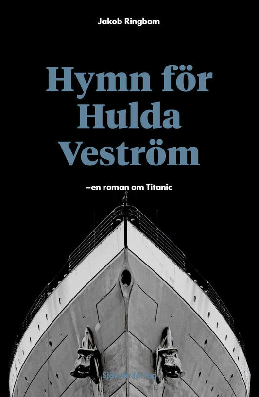 Ringbom, Jakob | Hymn för Hulda Veström : En roman om Titanic