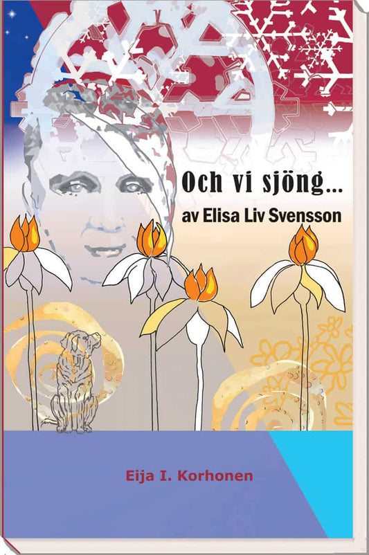 Korhonen, Eija I. | Och vi sjöng ... av Elisa Liv Svensson : Av Elisa Liv Svensson