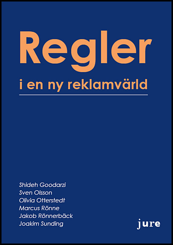 Goodarzi, Shideh| Olsson, Sven| Otterstedt, Olivia| Rönne, Marcus| Rönnerbäck, Jakob| Sunding, Joakim | Regler i en ny r...