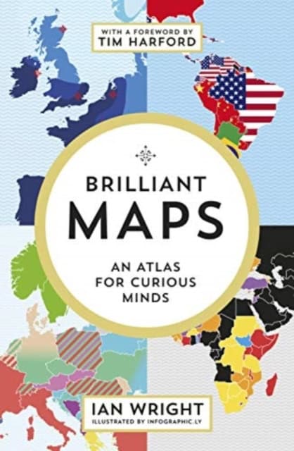 Wright, Ian | Brilliant Maps : An Atlas for Curious Minds