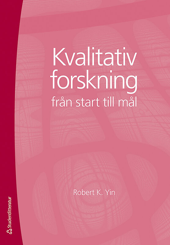 Yin, Robert K | Kvalitativ forskning från start till mål