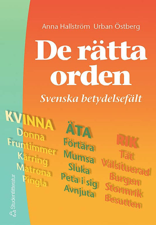 Östberg, Urban | Hallström, Anna | De rätta orden : Svenska betydelsefält