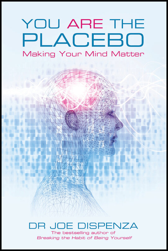 Dispenza, Joe | You are the placebo : Making your mind matter