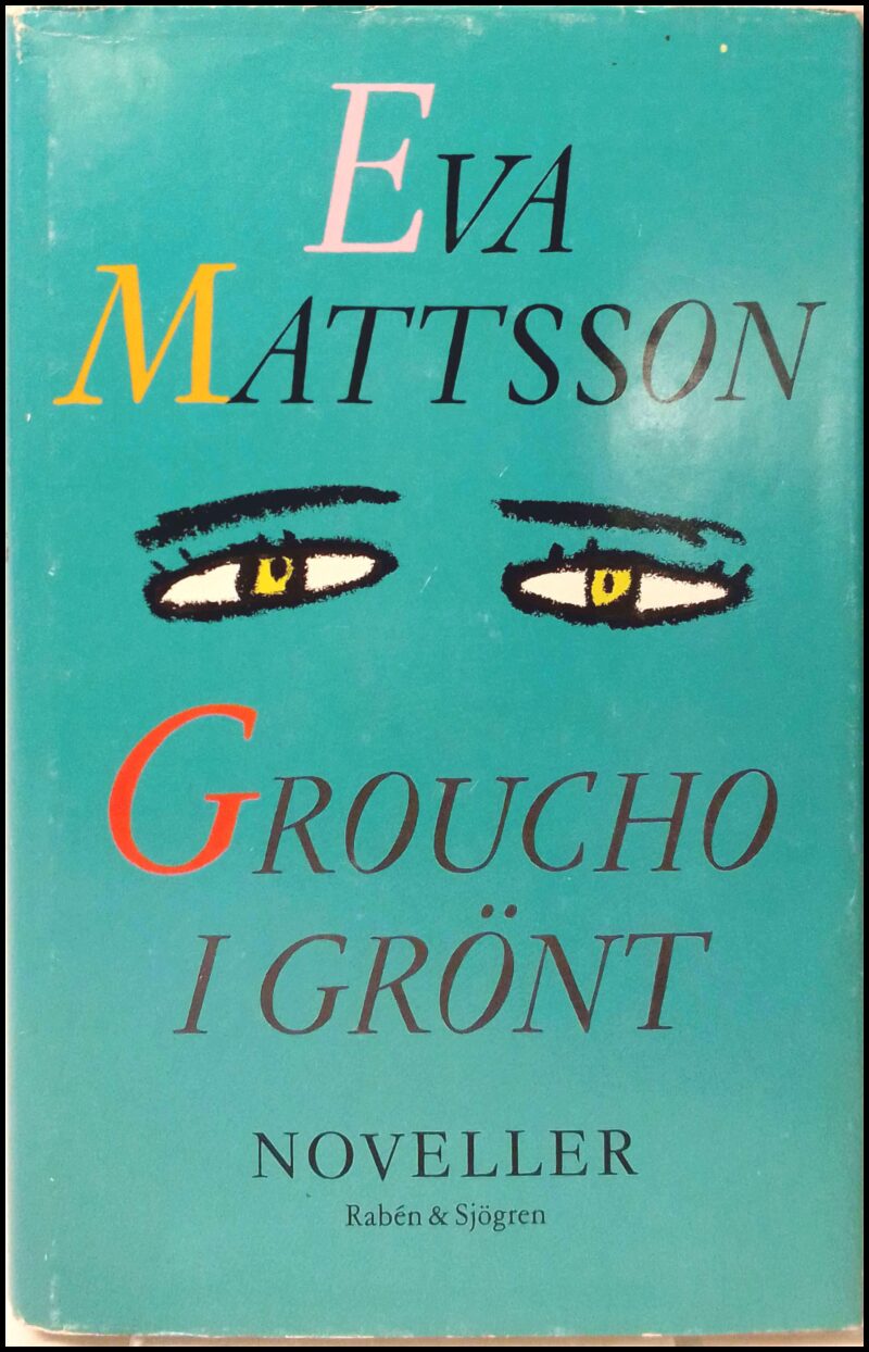 Mattsson, Eva | Groucho i grönt : Noveller