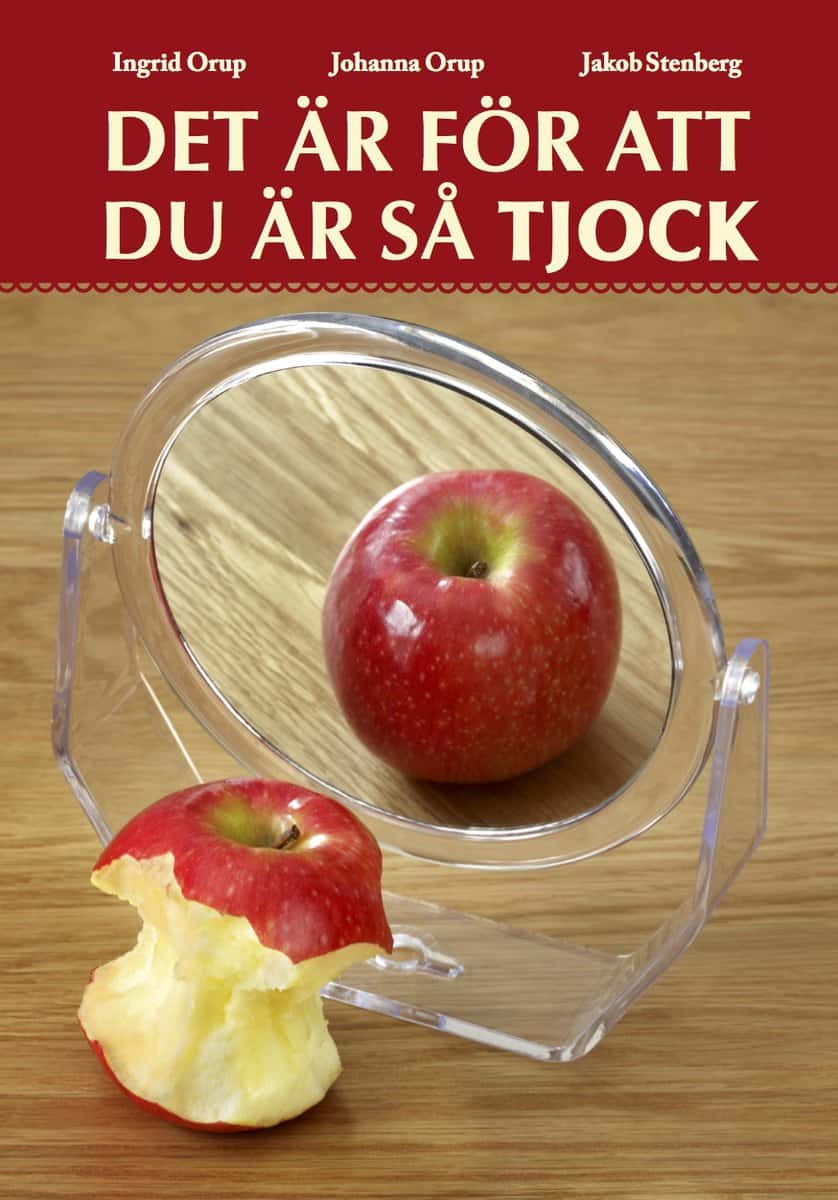 Orup, Johanna | Stenberg, Jakob | | Det är för att du är så tjock