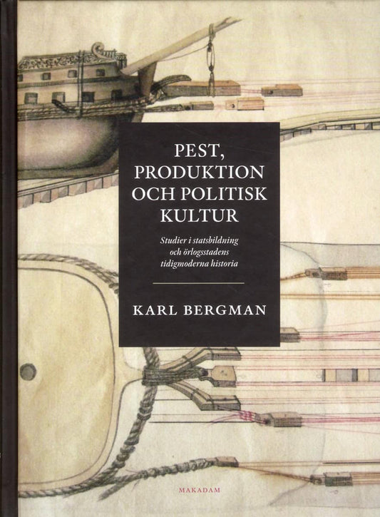 Bergman, Karl | Pest, produktion och politisk kultur : Studier i statsbildning och örlogssta