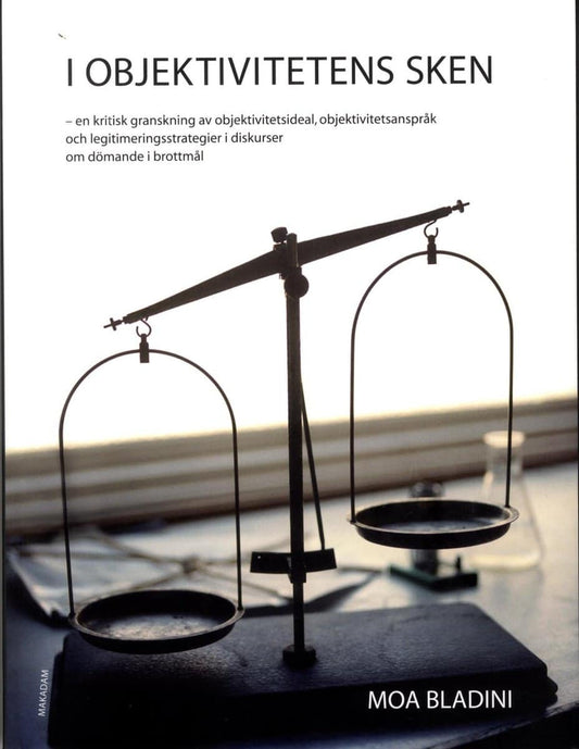 Bladini, Moa | I objektivitetens sken : En kritisk granskning av objektivitetsideal, objekt