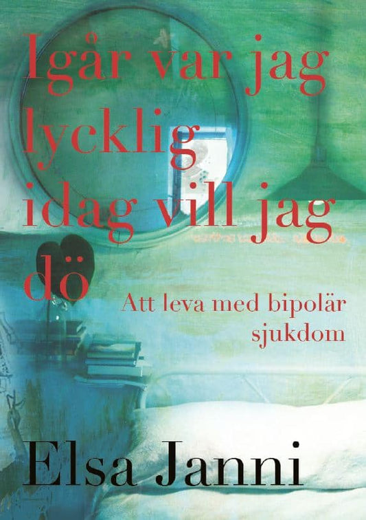 Janni, Elsa | Igår var jag lycklig idag vill jag dö