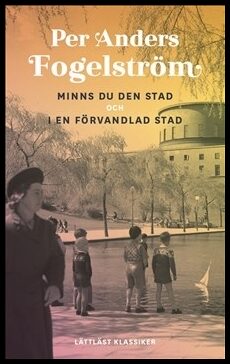 Fogelström, Per Anders | Werkmäster, Johan | Minns du den stad | I en förvandlad stad (lättläst)