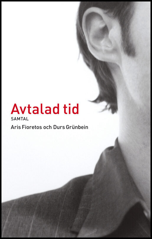 Fioretos, Aris | Grünbein, Durs | Avtalad tid : Samtal